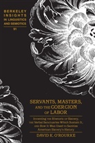 David K. O¿Rourke, David K. O'Rourke - Servants, Masters, and the Coercion of Labor