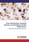 Y M Yeong, Y. M Yeong - User Satisfaction Toward Design and Facilities of The Baby Room