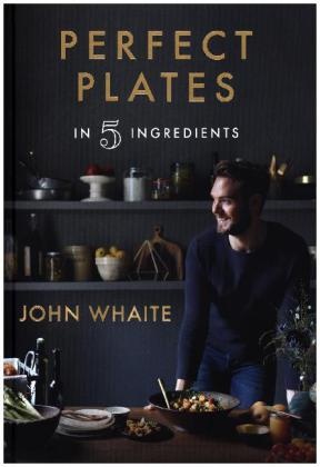 John Whaite - Perfect Plates