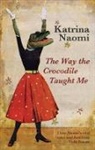 Karina Naomi, Katrina Naomi - The Way the Crocodile Taught Me