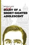 Mircea Eliade - Diary of a Short-Sighted Adolescent