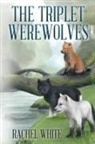 Rachel White - THE TRIPLET WEREWOLVES
