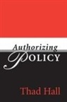 Thad Hall - Authorizing Policy