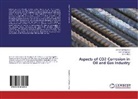 A Al-Sabagh, A M Al-Sabagh, A. M. Al-Sabagh, A.M. Al-Sabagh, M M Attya, M. M. Attya... - Aspects of CO2 Corrosion in Oil and Gas Industry