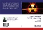 Ashok Kumar - Gamma absorption parameters in ceramics, solvents, solutions and wood