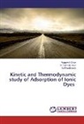 Pragnes Dave, Pragnesh Dave, Dr Satinde Kaur, Dr Satinder Kaur, Satinder Kaur, Dr Ekta Khosla... - Kinetic and Thermodynamic study of Adsorption of Ionic Dyes