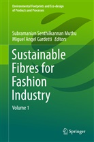 Angel Gardetti, Angel Gardetti, Miguel Gardetti, Miguel Angel Gardetti, Subramanian Senthilkannan Muthu, Subramania Senthilkannan Muthu... - Sustainable Fibres for Fashion Industry