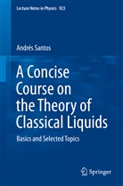 Andrés Santos - A Concise Course on the Theory of Classical Liquids