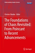 Christo Skiadas, Christos Skiadas, Christos H. Skiadas - The Foundations of Chaos Revisited: From Poincaré to Recent Advancements