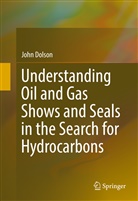 John Dolson - Understanding Oil and Gas Shows and Seals in the Search for Hydrocarbons