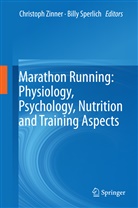 Sperlich, Sperlich, Billy Sperlich, Christop Zinner, Christoph Zinner - Marathon Running: Physiology, Psychology, Nutrition and Training Aspects