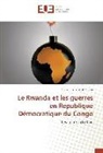 Rick Michel Mokoki Nkaya, Nkaya-r - LE RWANDA ET LES GUERRES EN REPUBLIQUE DEMOCRATIQUE DU CONGO