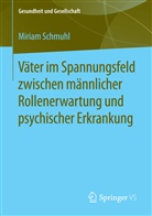 Miriam Schmuhl - Väter im Spannungsfeld zwischen männlicher Rollenerwartung und psychischer Erkrankung; .