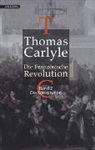 Thomas Carlyle - Die Französische Revolution - 2: Die Französische Revolution / Die Französische Revolution II