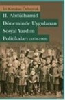 izi Karakas Özbayrak - II. Abdülhamid Döneminde Uygulanan Sosyal Yardim Politikalari