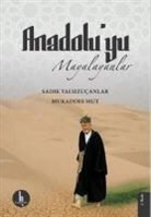 Mukaddes Mut, Sadik Yalsizucanlar - Anadoluyu Mayalayanlar