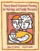 Diane Gehart, Diane (California State University Gehart, Diane (Graduate Student Gehart, Diane R. Gehart, Dianne Gehart, Amy Tuttle... - Theory-Based Treatment Planning for Marriage and Family Therapists