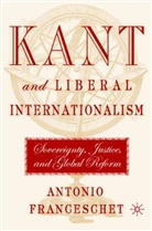 A Franceschet, A. Franceschet, Antonio Franceschet - Kant and Liberal Internationalism