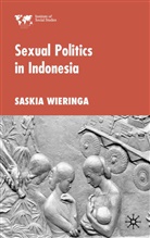 S Wieringa, S. Wieringa, Saskia Wieringa, Saskia E. Wieringa - Sexual Politics in Indonesia