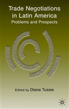 R. N. Rundle, Tussie, D Tussie, D. Tussie, Diana Tussie - Trade Negotiations in Latin America