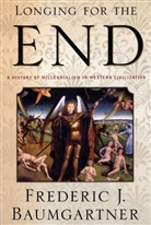 Frederic J Baumgartner, Frederic J. Baumgartner - Longing For The End