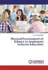 Aderie Feye Debele - Physical Environment of Schools to Implement Inclusive Education
