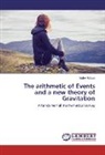 Malek Abbasi - The arithmetic of Events and a new theory of Gravitation