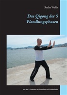 Stefan Wahle - Das Qigong der 5 Wandlungsphasen
