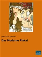 Jean Louis Sponsel - Das Moderne Plakat