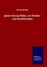 Ernst Förster - Johann Georg Müller, ein Dichter- und Künstlerleben