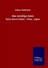 Arthur Holitscher - Das unruhige Asien