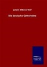 Johann Wilhelm Wolf - Die deutsche Götterlehre