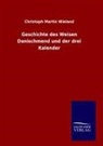 Christoph Martin Wieland - Geschichte des Weisen Danischmend und der drei Kalender