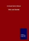 Christoph Martin Wieland - Idris und Zenide