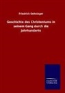 Friedrich Oehninger - Geschichte des Christentums in seinem Gang durch die Jahrhunderte