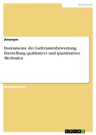 Anonym, Anonymous - Instrumente der Lieferantenbewertung. Darstellung qualitativer und quantitativer Methoden