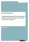 Raja Sree R Subramaniam, Raja R. Subramaniam - Strengths and Limitations of using Cognitive Behavioural Therapy (CBT) as Treatment for Psychotic Disorders