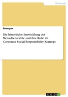 Anonym, Anonymous - Die historische Entwicklung der Menschenrechte und ihre Rolle im Corporate Social Responsibility-Konzept