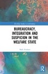 Mark Graham, Mark (Stockholm University Graham, Mark (Stockholm University Stockholm Unive Graham, Mark (Stockholm University) Graham - Bureaucracy, Integration and Suspicion in the Welfare State