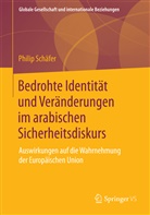 Philip Schäfer - Bedrohte Identität und Veränderungen im arabischen Sicherheitsdiskurs