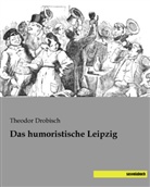 Theodor Drobisch - Das humoristische Leipzig