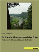 Edwin Bormann - De Säck sche Schweiz un das geliebde Dräsen