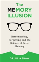 Julia Shaw, Julia (Dr.) Shaw - The Memory Illusion