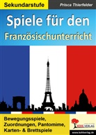 Prisca Thierfelder - Spiele für den Französischunterricht / Sekundarstufe