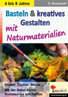 Gabriela Rosenwald - Basteln und kreatives Gestalten mit Naturmaterialien
