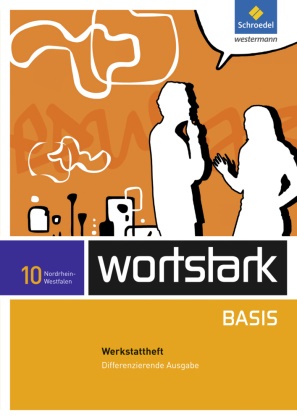 Lyane Berndt-Kroese, Lyane Berndt-Kröse, Beatrice Driesch-Roth, Tanja Fischer, Irmgard Honnef-Becker, … - wortstark Basis, Differenzierende Ausgabe Nordrhein-Westfalen (2012): wortstark Basis - Differenzierende Ausgabe für Nordrhein-Westfalen 2012 Werkstattheft 10