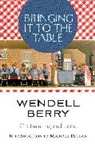 Wendell Berry, Berry Wendell, Michael Pollan - Bringing It to the Table
