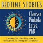 Clarissa Pinkola Estes, Clarissa Pinkola Est's - Bedtime Stories: A Unique Guided Relaxation Program for Falling Asleep and Entering the World of Dreams (Hörbuch)