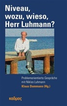 Klau Dammann, Klaus Dammann - Niveau, wozu, wieso, Herr Luhmann?