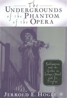 J Hogle, J. Hogle, Jerrold E. Hogle - The Undergrounds of the Phantom of the Opera